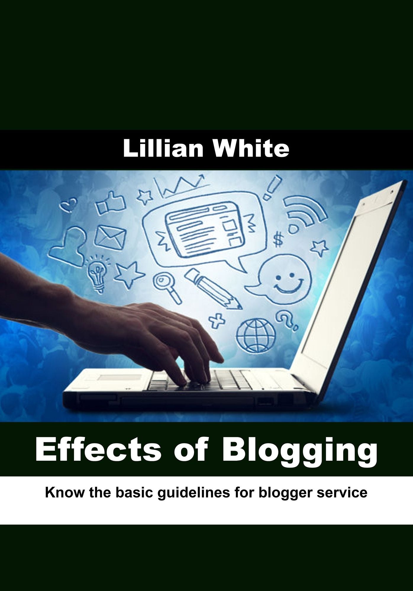 Effects of blogging: Know the basic guidelines for blogger service
