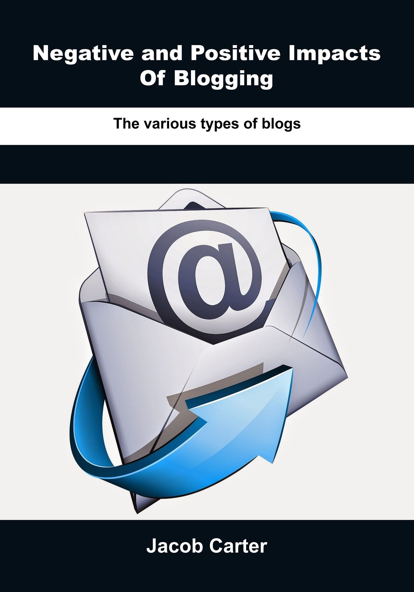 Negative and positive impacts of blogging: The various types of blogs
