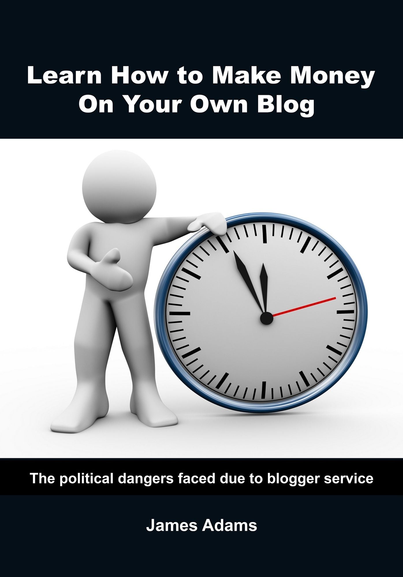 Learn how to make money on your own blog: The political dangers faced due to blogger service