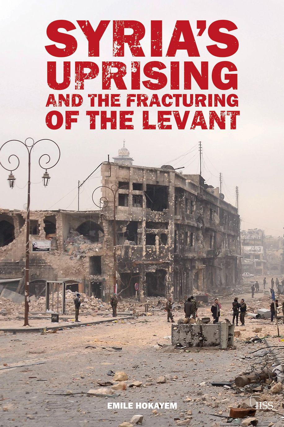 Syrias Uprising and the Fracturing of the Levant
