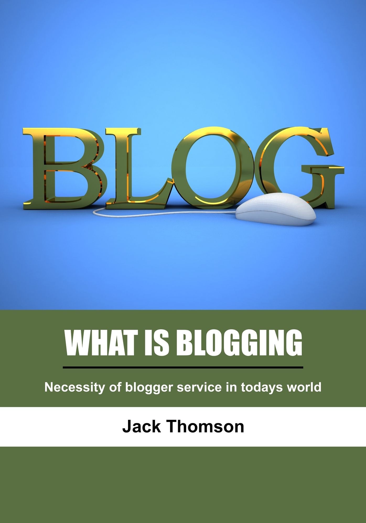 What is blogging: Necessity of blogger service in todays world
