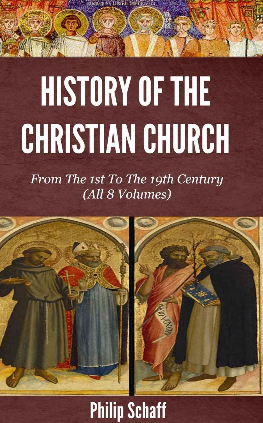The History of the Christian Church from the 1st-20th Century, All 8 Volumes