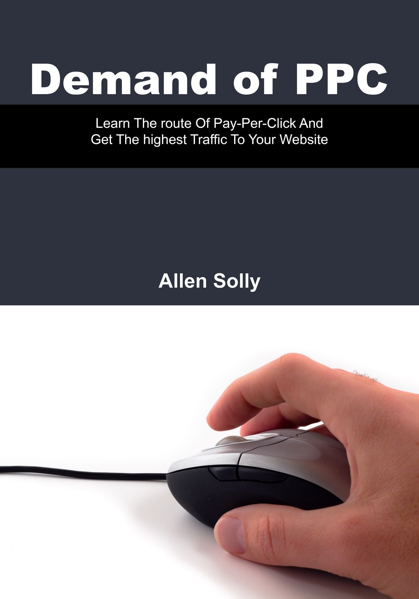 Demand of PPC: Learn The route Of Pay-Per-Click And Get The highest Traffic To Your Website
