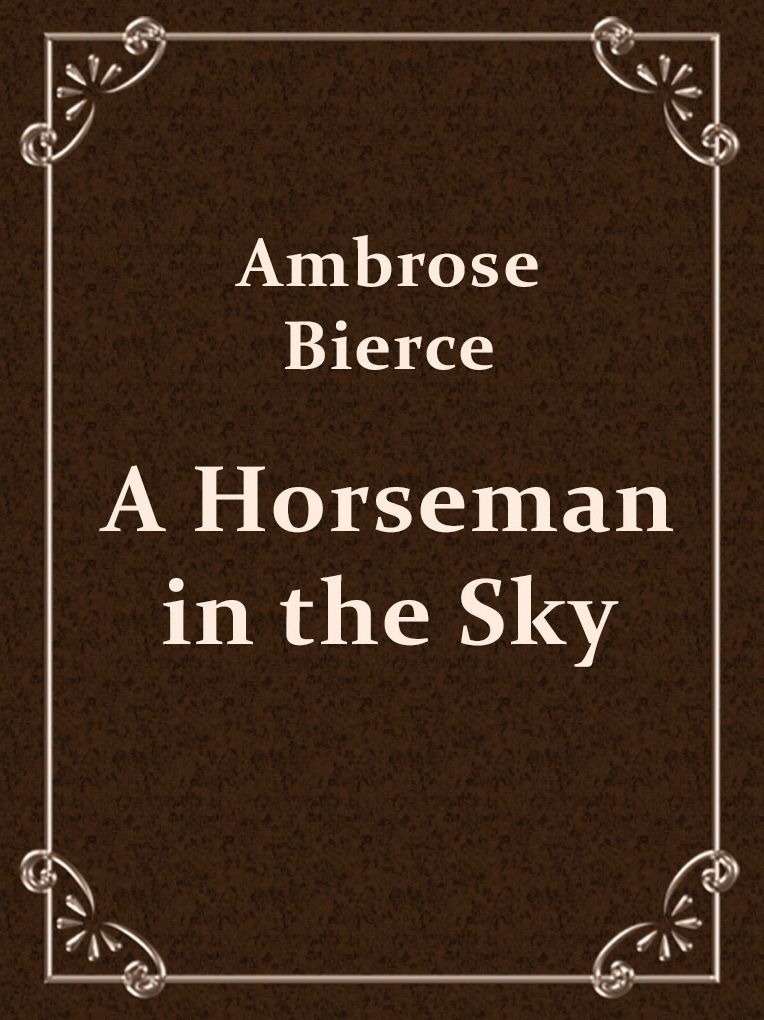 Ambrose Bierce A Horseman in the Sky