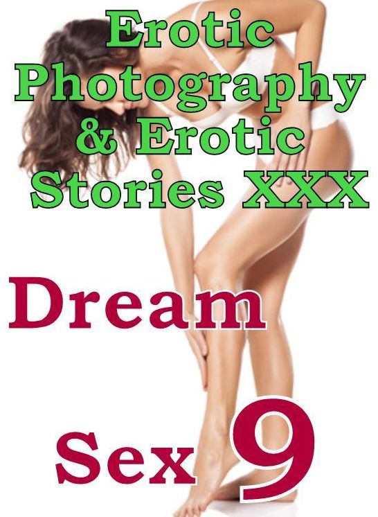 Erotic Domination: Erotic Photography & Erotic Stories XXX Dream Sex 9 ( Erotic Photography, Erotic Stories, Nude Photos, Naked, Adult Nudes, Domination, Lesbian, She-male, Gay, Fetish, Bondage, Sex, Erotic, Erotica, Hentai )