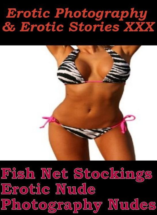 Erotic Porn: Erotic Photography & Erotic Stories XXX Fish Net Stockings Erotic Nude Photography Nudes ( Erotic Photography, Erotic Stories, Nude Photos, Naked, Adult Nudes, Domination, Lesbian, She-male, Gay, Fetish, Bondage, Sex, Erotic, Erotica )