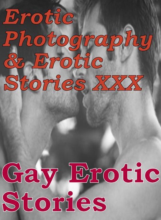 Erotic Bondage: Erotic Photography & Erotic Stories XXX Gay Erotic Stories ( Erotic Photography, Erotic Stories, Nude Photos, Naked, Adult Nudes, Domination, Lesbian, She-male, Gay, Fetish, Bondage, Sex, Erotic, Erotica, Hentai, Oral )