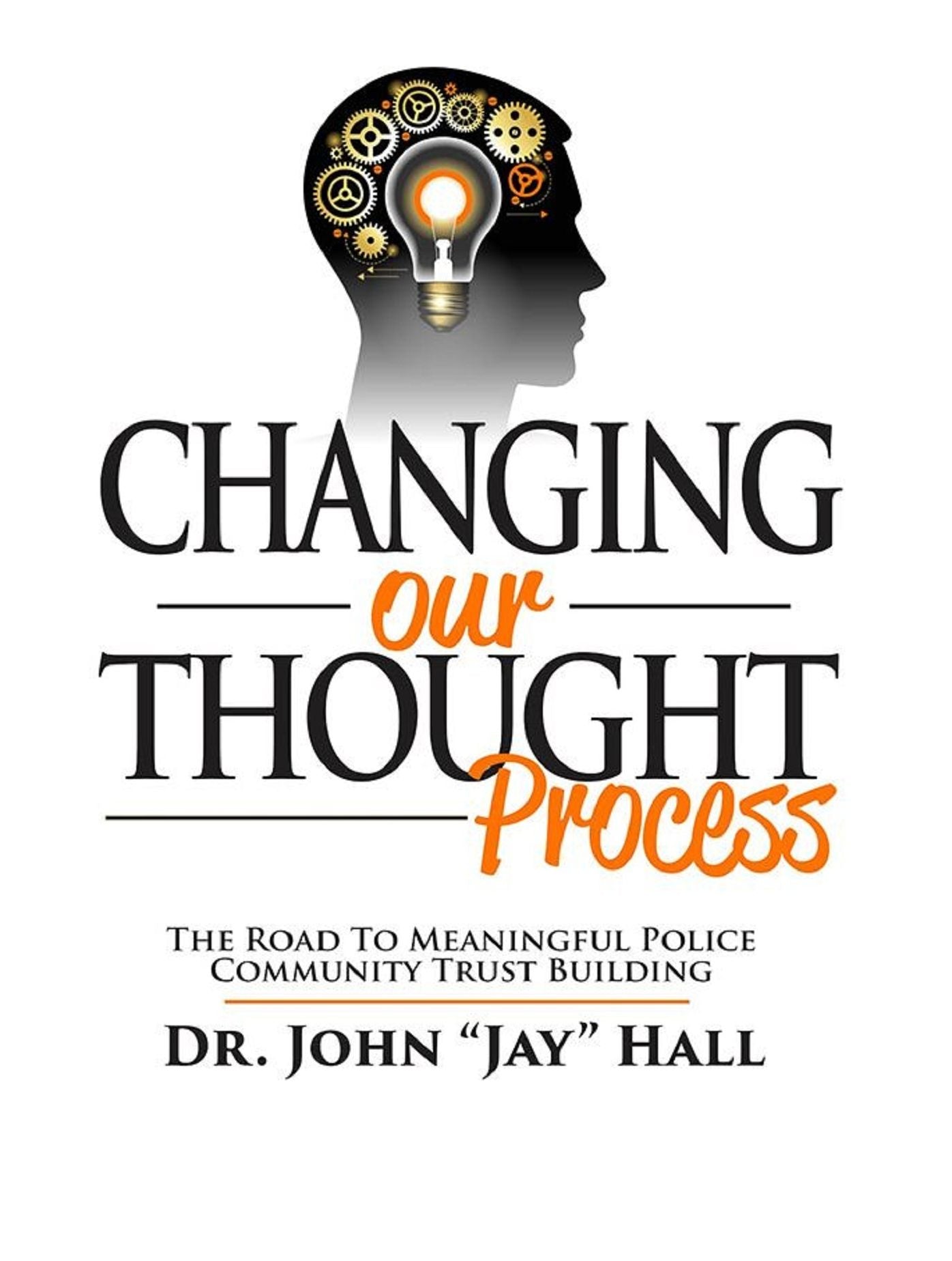 Changing Our Thought Process: The Road to Meaningful Police Community Trust Building