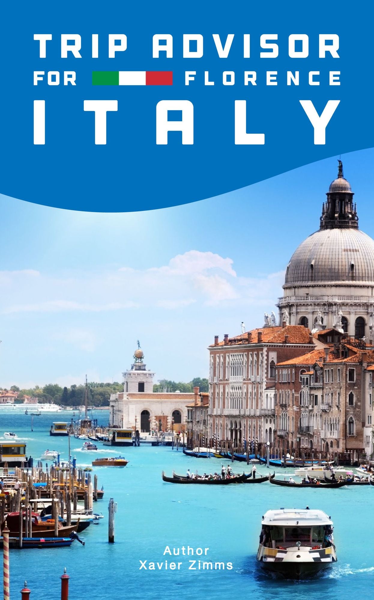 TripAdvisor for Florence, Italy: Your Guide to the City of the Renaissance, including the Best in Culture, Site Seeing, Shopping, Eating, Souvenirs, the Duomo, Florence Restaurants, Leonardo's Inventions & More!