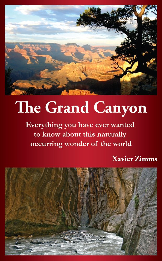 TripAdvisor for the Grand Canyon: Everything You Have Ever Wanted to Know about This Naturally Occurring Wonder of the World (Includes the Best Guide to Trip Activities at the Grand Canyon and More!)