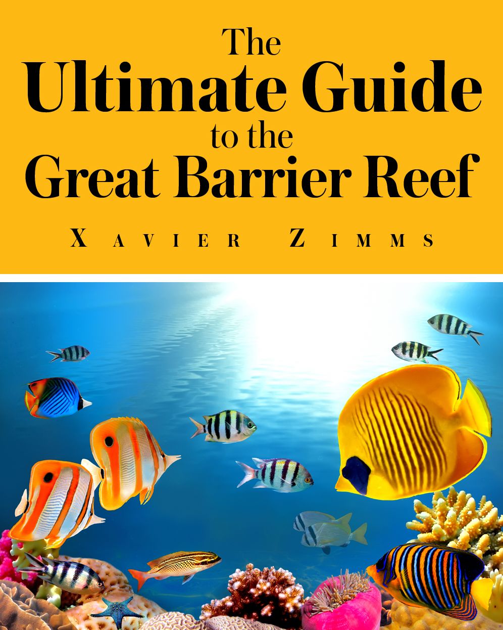 TripAdvisor for the Great Barrier Reef: A Comprehensive Trip Advisor, Written by a Renowned Wonders of the World Traveler and Enthusiast