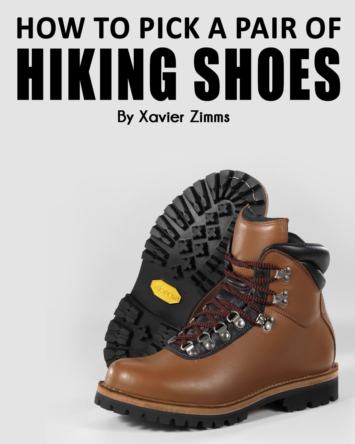How to Pick out a Pair of Hiking Shoes: Tips on Finding the Best of a Wide Varieties of Excellent Hiking Boots and Mountain Equipment