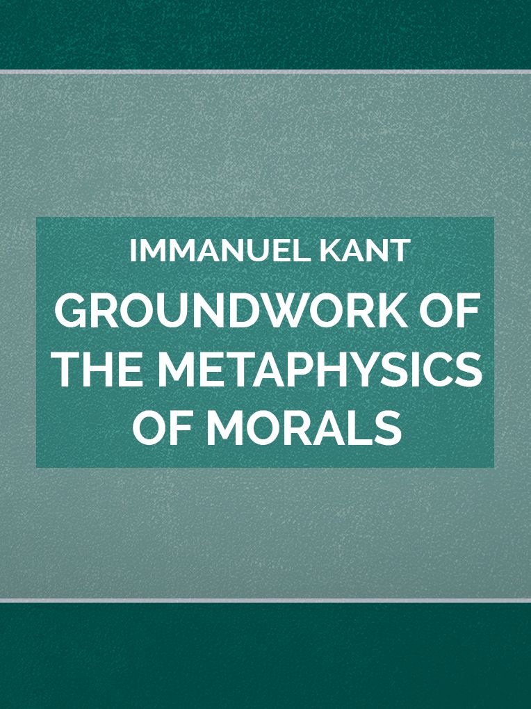 Groundwork of the Metaphysics of Morals