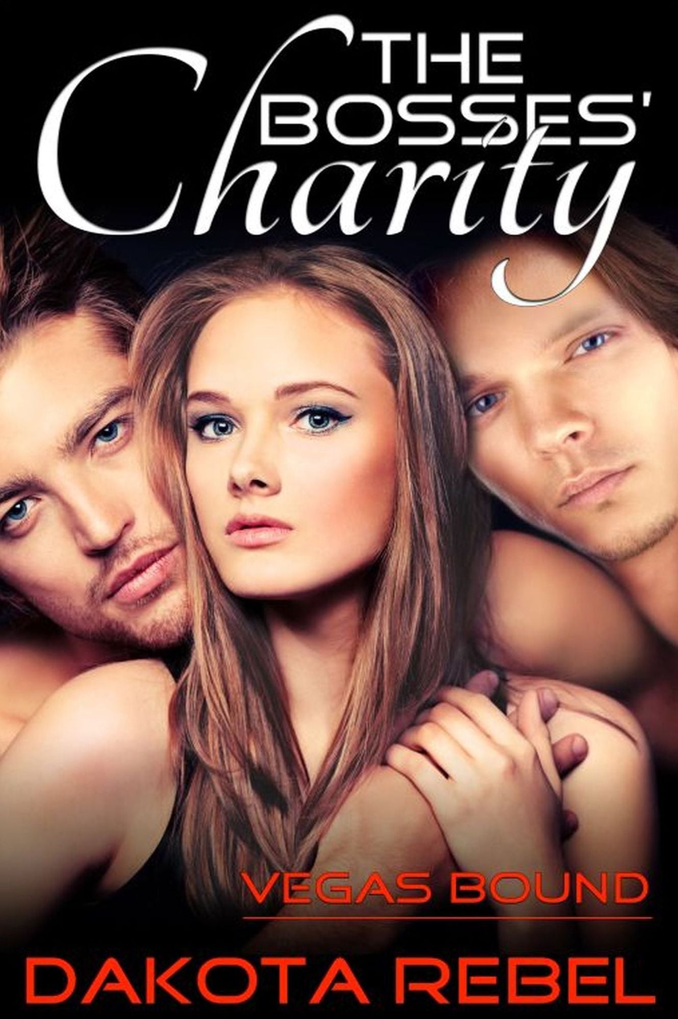 The Bosses' Charity (Vegas Bound, Book Two) (Multiple Partner BDSM Romance) by Dakota Rebel