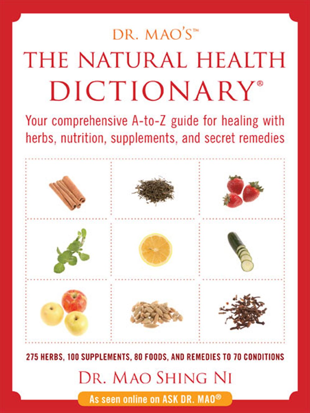 The Natural Health Dictionary: Your comprehensive A-to Z guide for healing with herbs, nutrition, supplements, and secret remedies