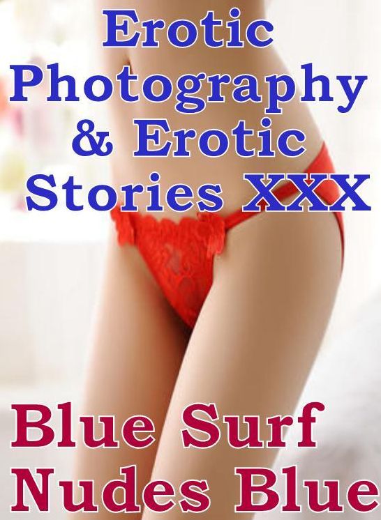 Erotic Adult: Erotic Photography & Erotic Stories XXX Blue Surf Nudes Blue ( Erotic Photography, Erotic Stories, Nude Photos, Naked, Adult Nudes, Domination, Lesbian, She-male, Gay, Fetish, Bondage, Sex, Erotic )