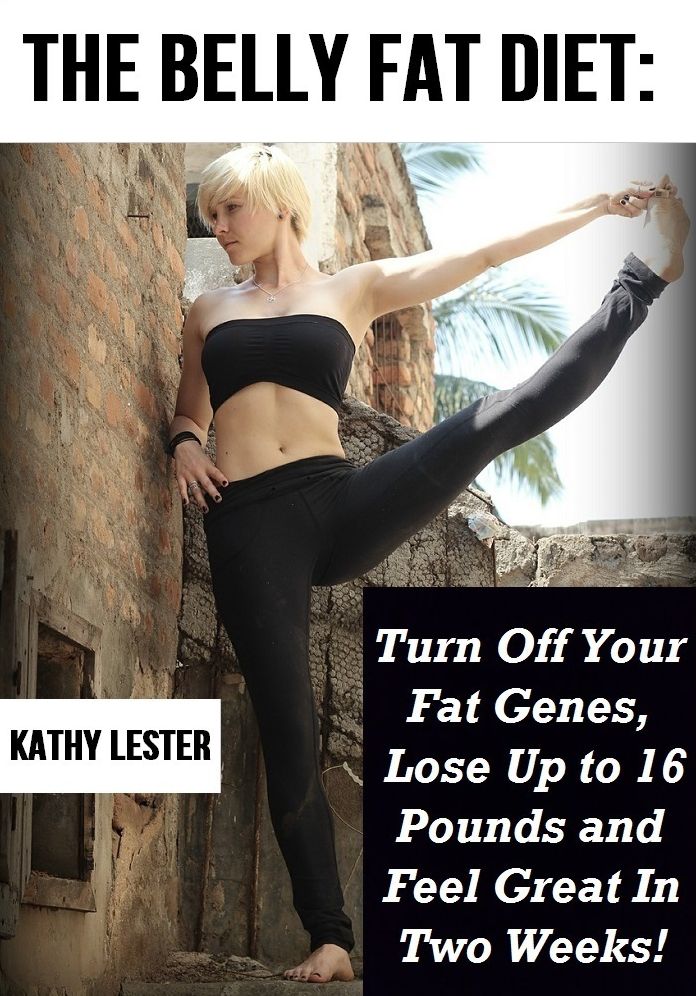The Belly Fat Diet: Turn Off Your Fat Genes, Lose Up to 16 lbs. and Feel Great in 2 Weeks!