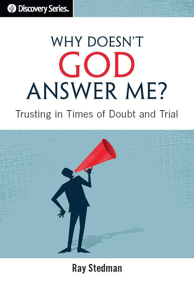 Why Doesn't God Answer Me?: Trusting in Times of Doubt and Trial