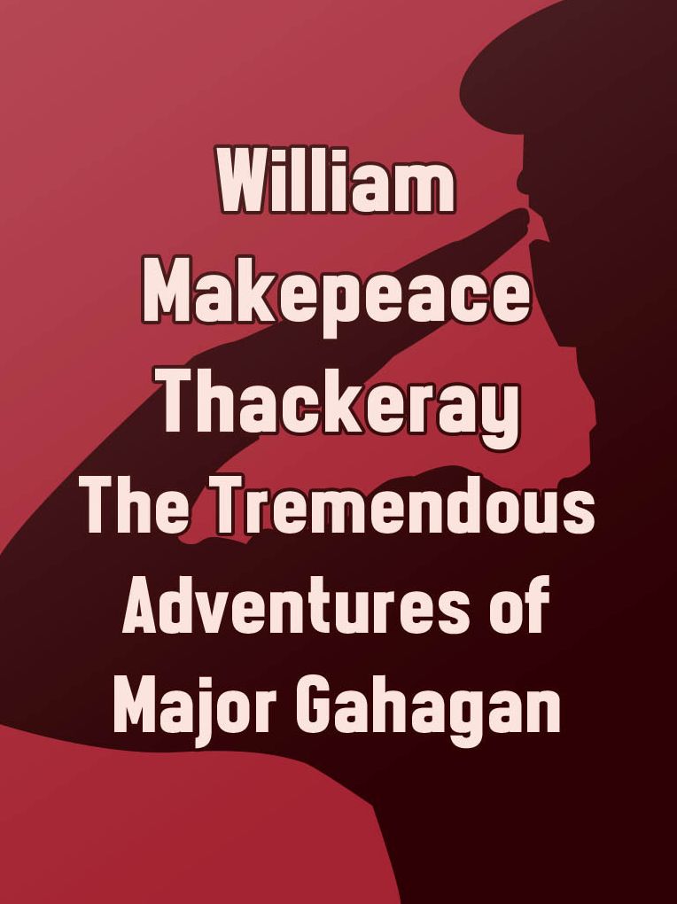 The Tremendous Adventures of Major Gahagan