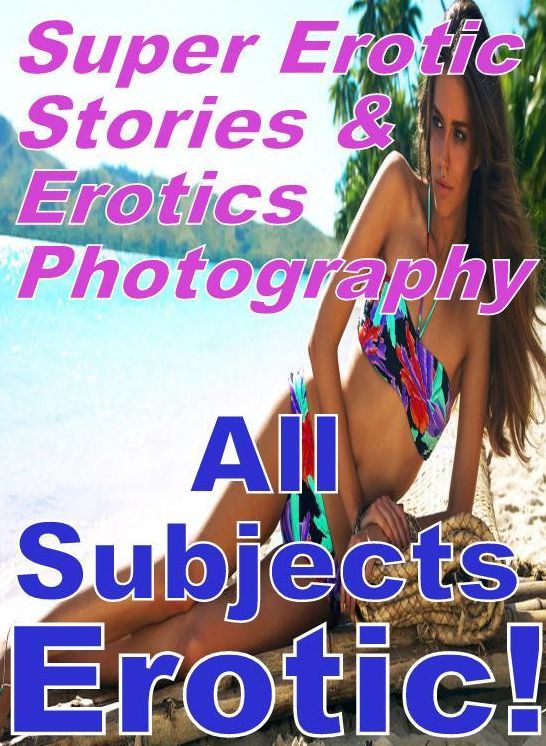 Teen: Super Erotic Stories & Erotics Photography All Subjects Erotic! ( Erotic Photography, Erotic Stories, Nude Photos, Lesbian, She-male, Gay, Fetish, Bondage, Sex, Erotic, Erotica, Hentai, Oral, Porno )
