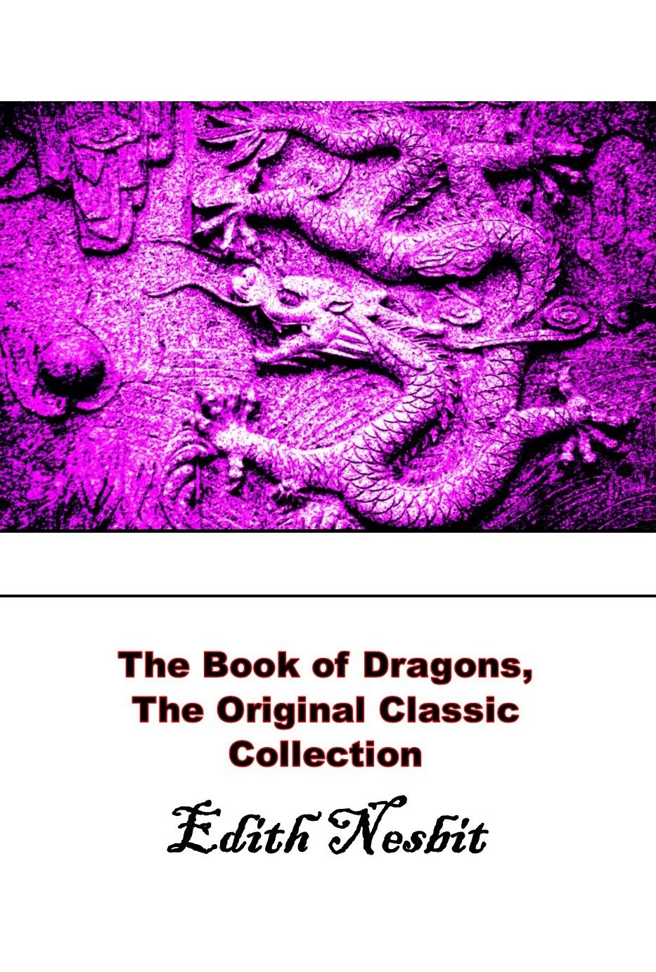 The Book of Dragons, The Original Classic Collection