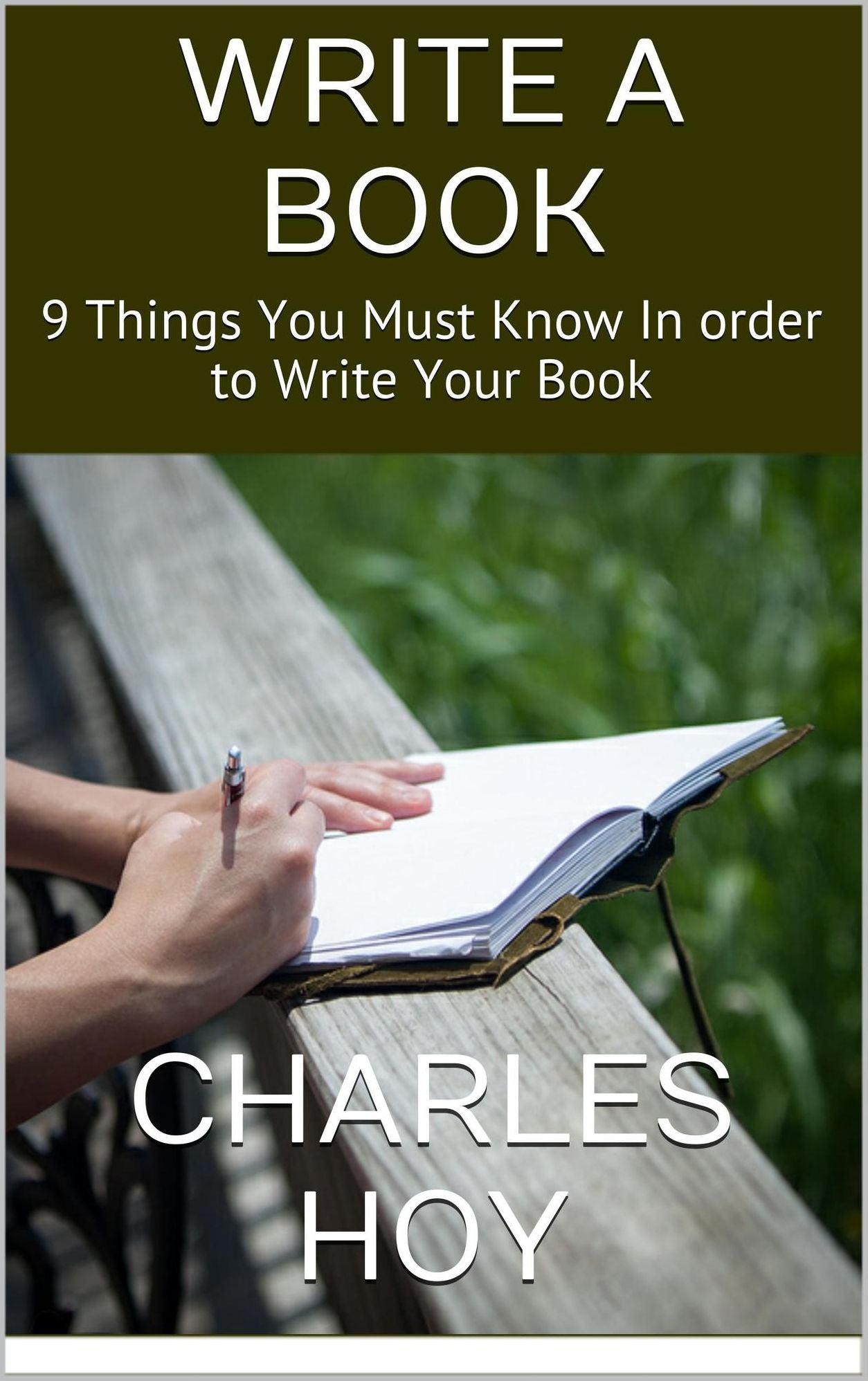 Write a Book: 9 Things You Must Know In order to Write Your Book