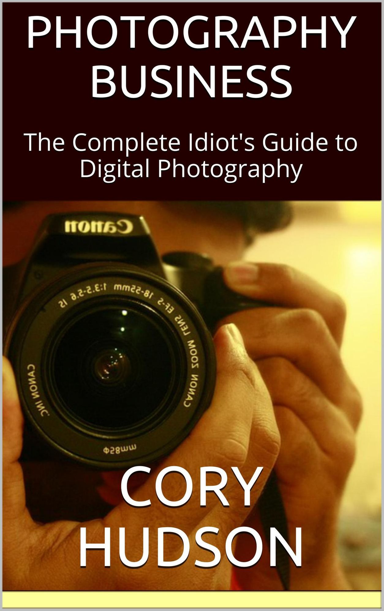 Photography Business: The Complete Idiot's Guide to Digital Photography