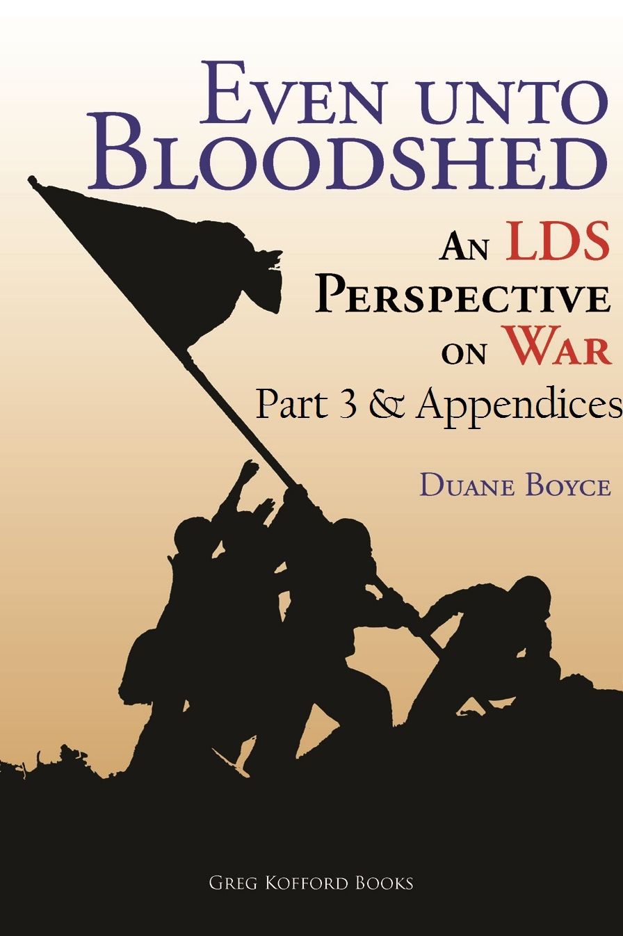 Even unto Bloodshed: An LDS Perspective on War (Part 3 & Appendices)