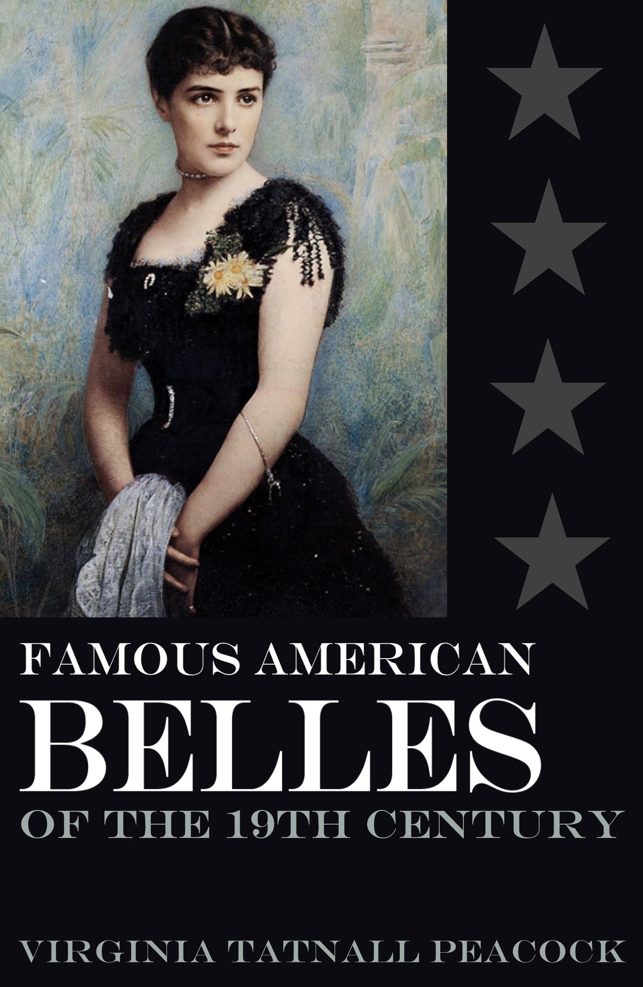 Famous American Belles of the 19th Century (Abridged, Annotated)