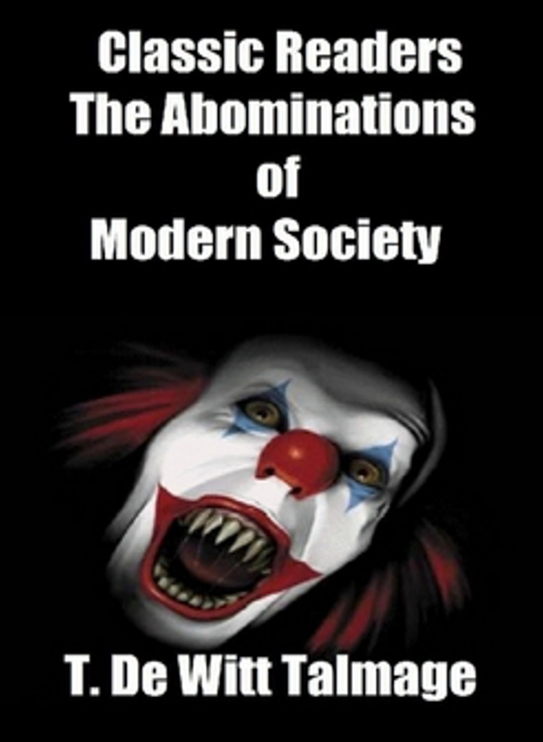 The Abominations of Modern Society: A Religion/Instructional Classic By T. De Witt Talmage! AAA+++