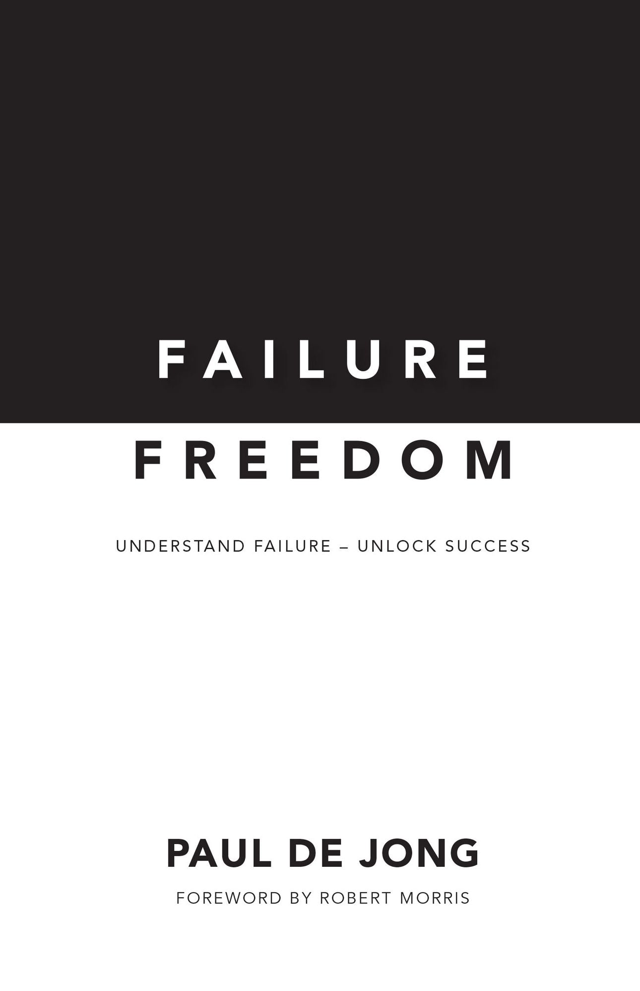 Failure Freedom: Understand Failure, Unlock Success