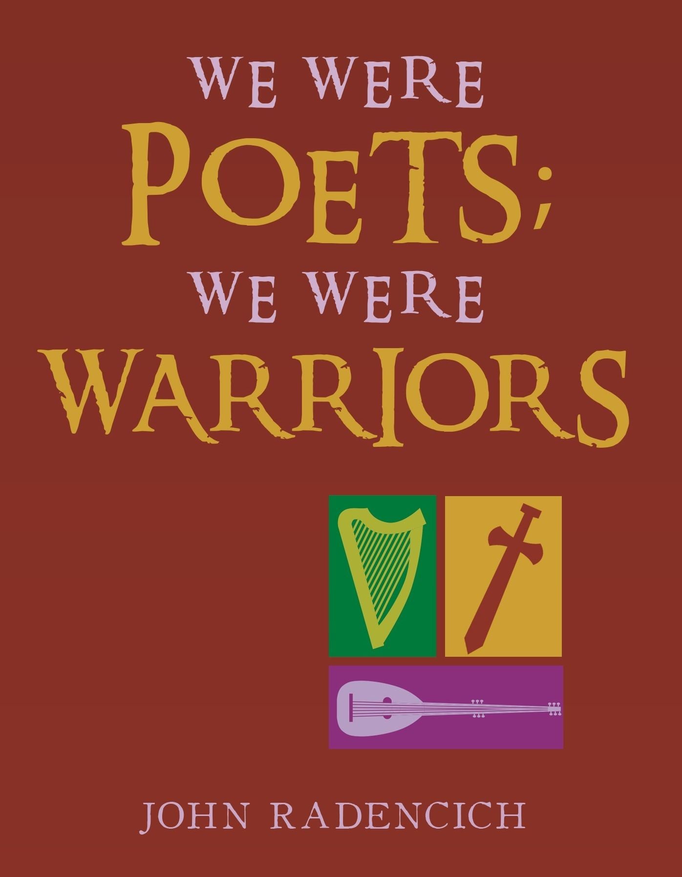 We Were Poets; We Were Warriors