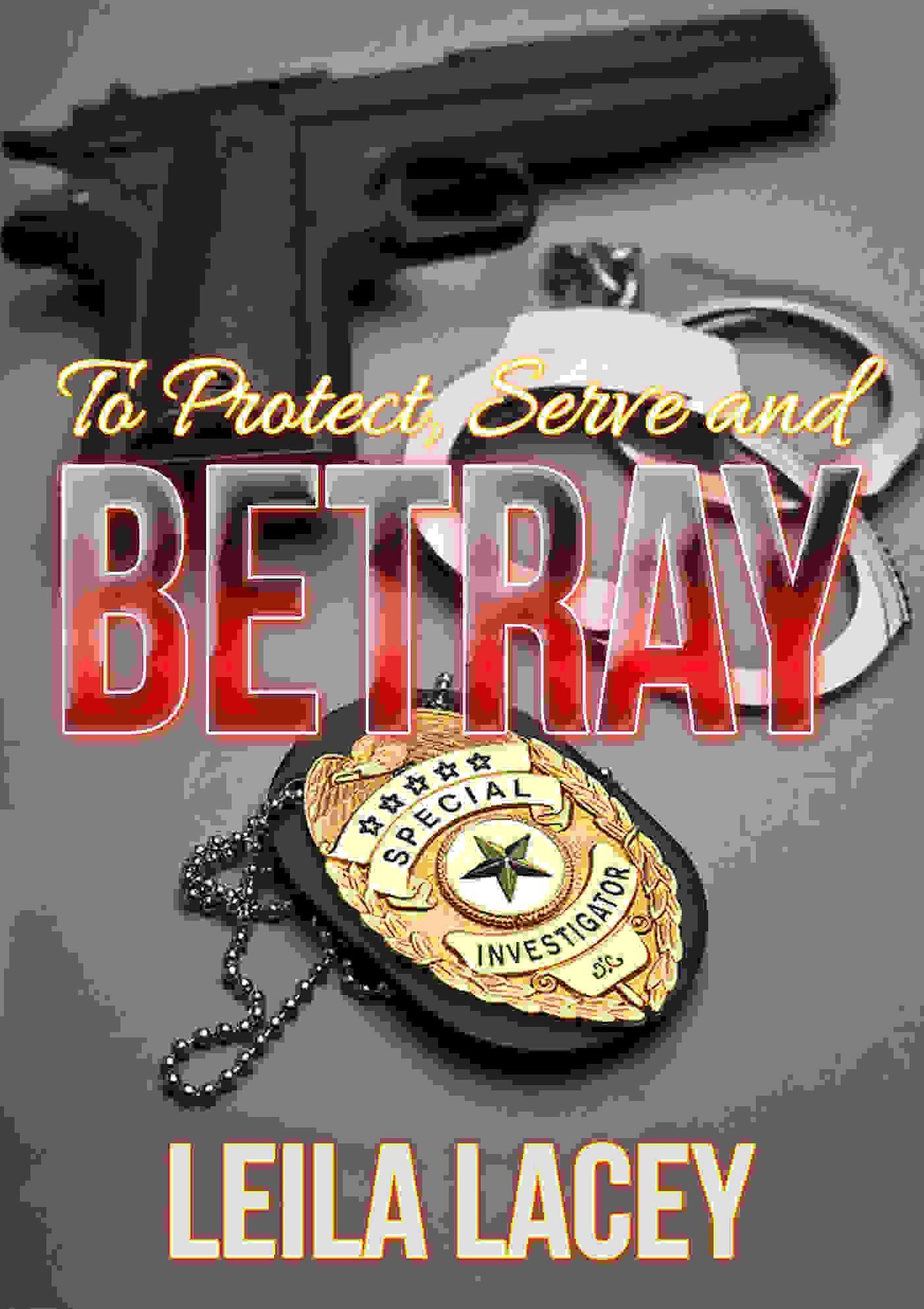 To Protect Serve and Betray