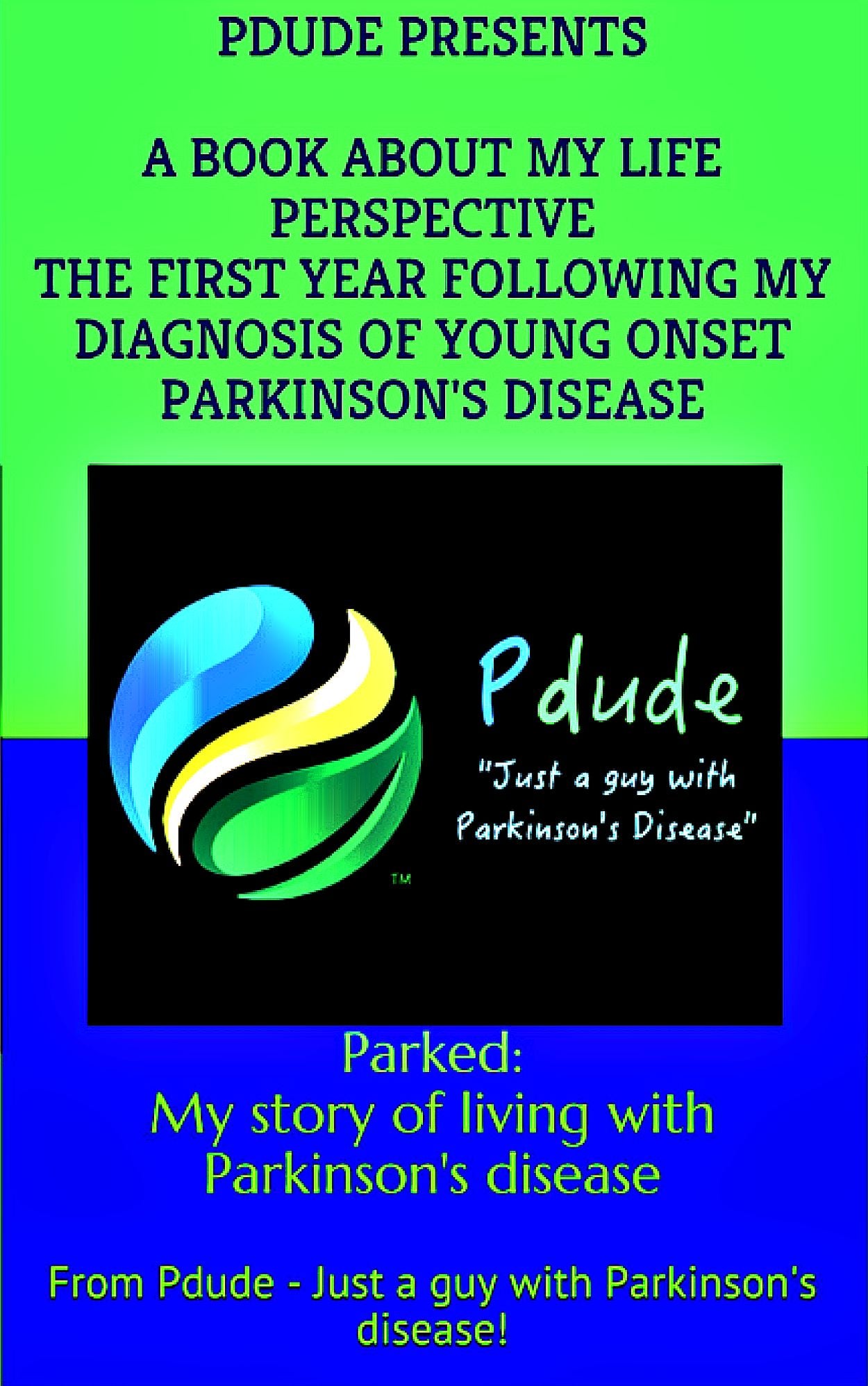 Parked: My story of living with Parkinson disease: The first year following my diagnosis