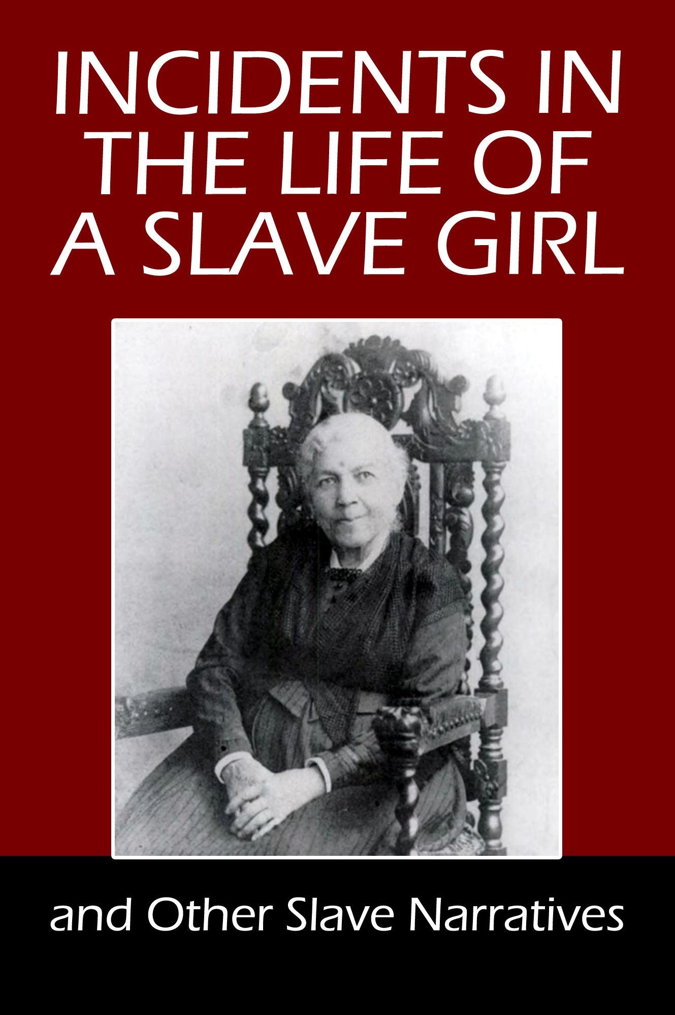 Incidents in the Life of a Slave Girl and Other Slave Narratives