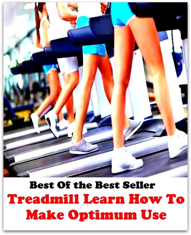 Best of the best sellers Treadmill Learn How To Make Optimum Use ( exercise, meditation, acupuncture, disease, digestive system, formula, medicine, remedy, fix, treatment, action, conduct, behavior, handling, gastrin, fitness, vitamins )