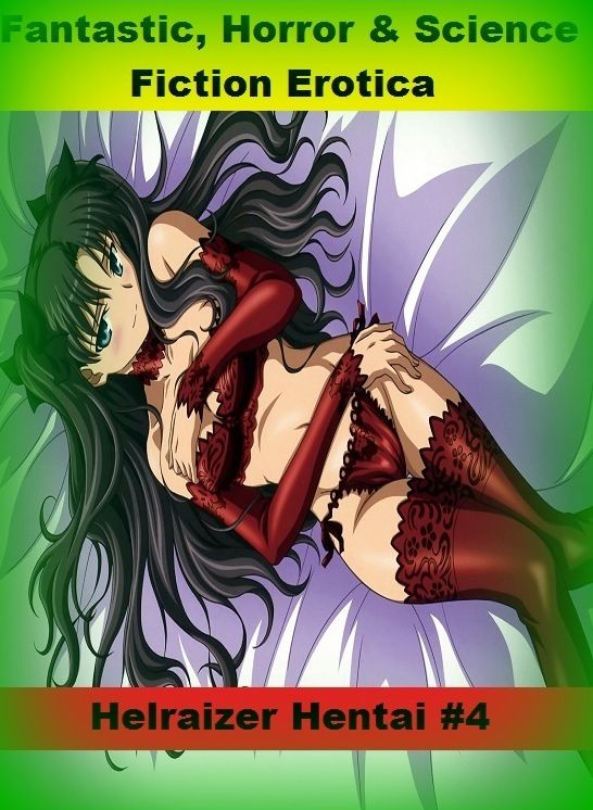 Fantastic, Horror & Science Fiction Erotica: Helraizer Hentai #4 ( Erotic Photography, Erotic Stories, Nude Photos, Naked , Adult Nudes, Breast, Domination, Bare Ass, Lesbian, She-male)