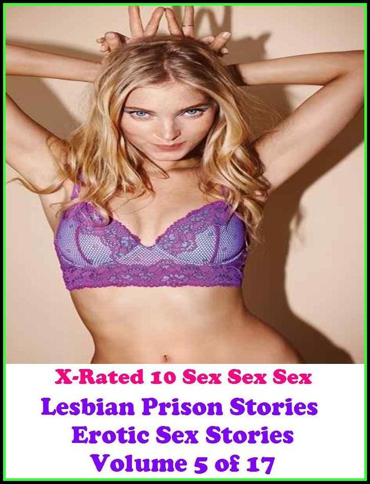 Fantastic, Horror & Science Fiction Erotica: Lesbian Prison Stories Erotic Sex Stories Volume 5 of 17 ( Erotic Photography, Erotic Stories, Nude Photos, Naked , Adult Nudes, Breast, Domination, Bare Ass, Lesbian, She-male)