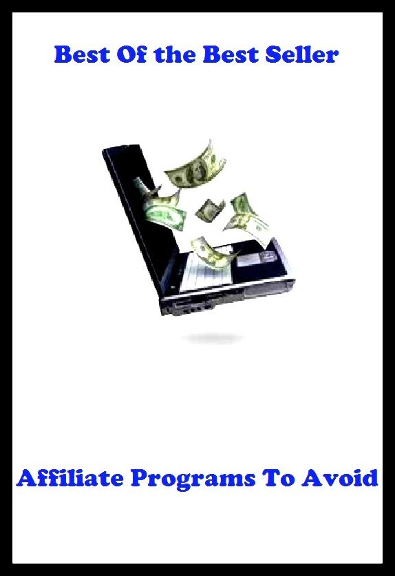 Best of the Best Sellers Affiliate Programs To Avoid(avert, bypass, dodge, escape, evade, fend off, shun, sidestep, ward off, abstain, hide)