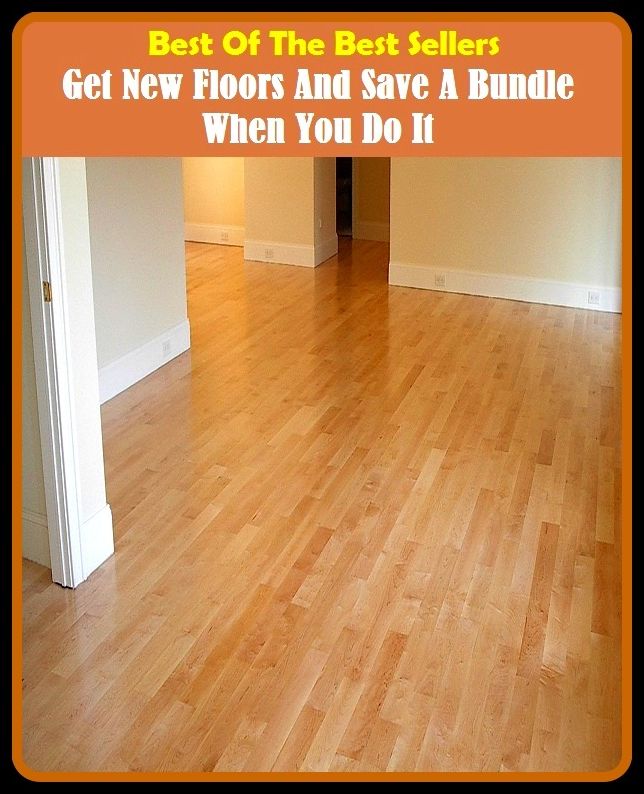 Best of the Best Sellers Get New Floors And Save A Bundle When You Do It (get lost, get lucky, get married, get moving, get nervous, get nowhere, get off, get off lightly, get off of ones cloud, get off on)