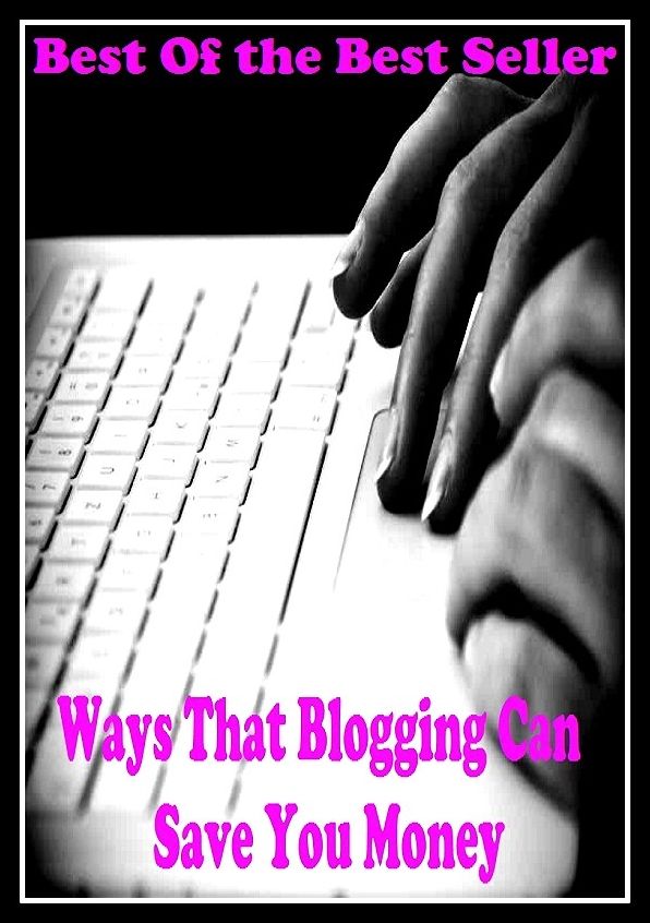 Best of the best seller Ways That Blogging Can Save You Money(cyberspace, WWW, ARPANET, hyperspace,infobahn, information highway, information superhighway, National Information Infrastructure, online network )