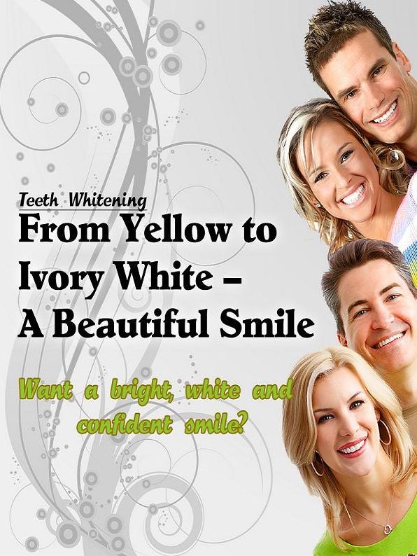Best Beauty & Grooming eBook on From Yellow to Ivory White - Beautiful Smile Teeth Whitening...Smile Again 101.....