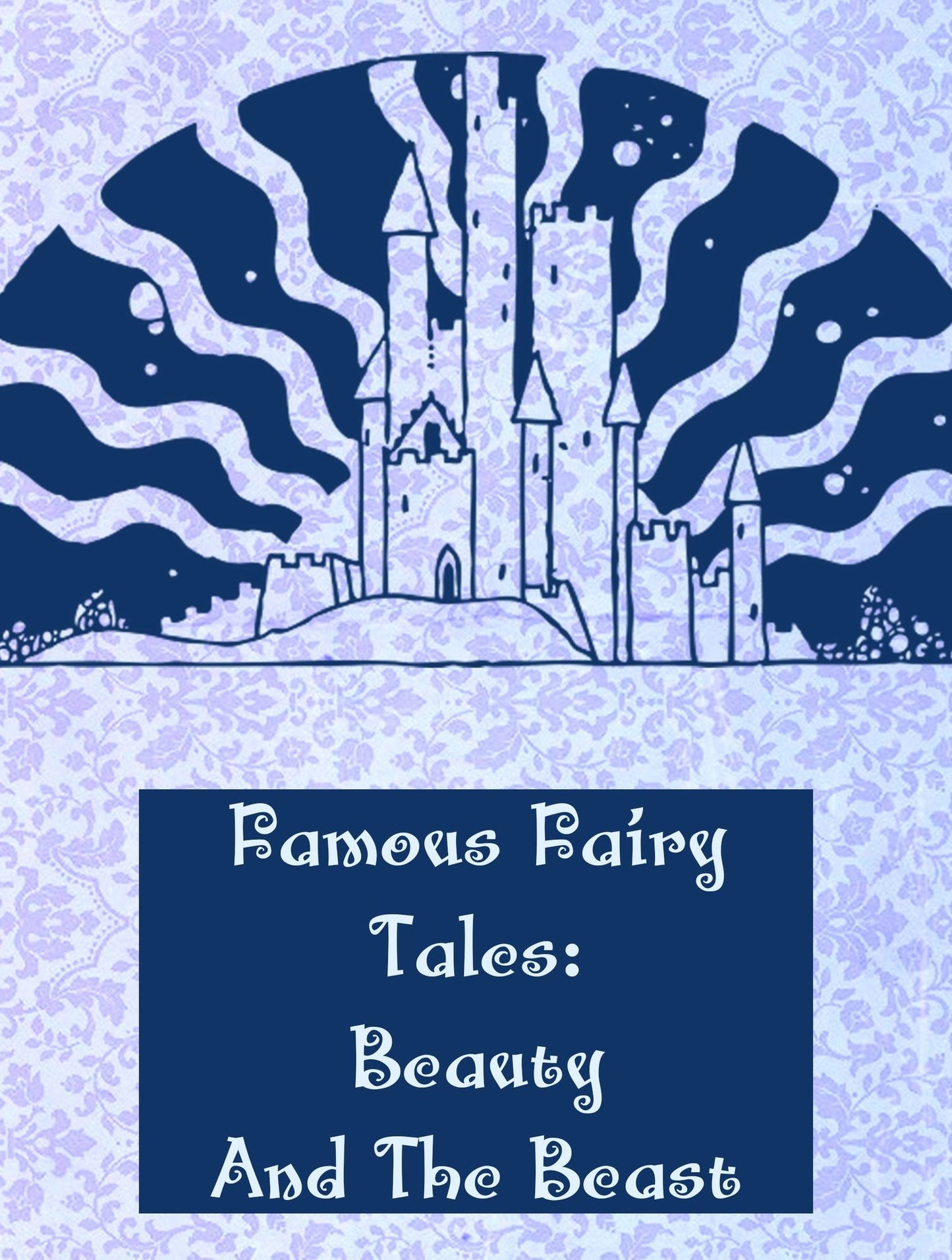 Famous Fairy Tales: Beauty And The Beast