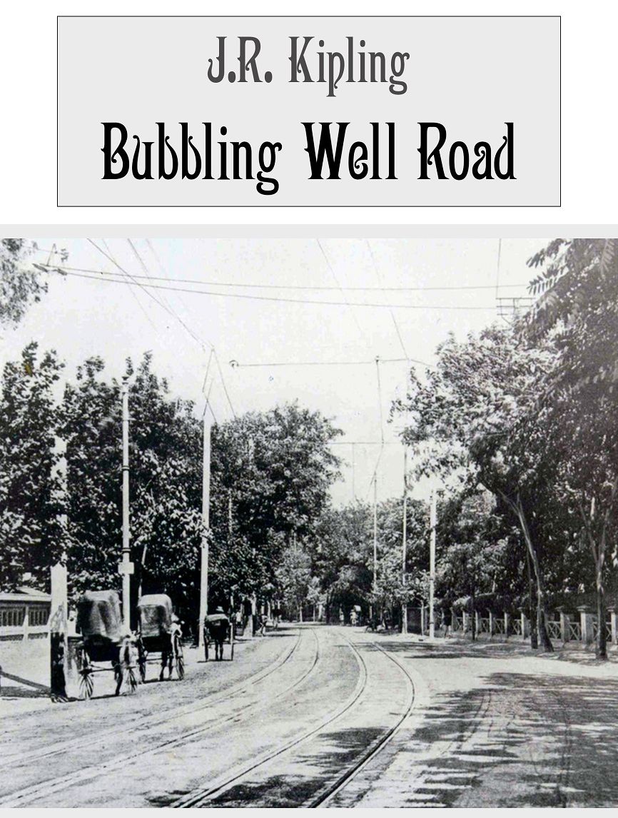 J.R. Kipling: Bubbling Well Road