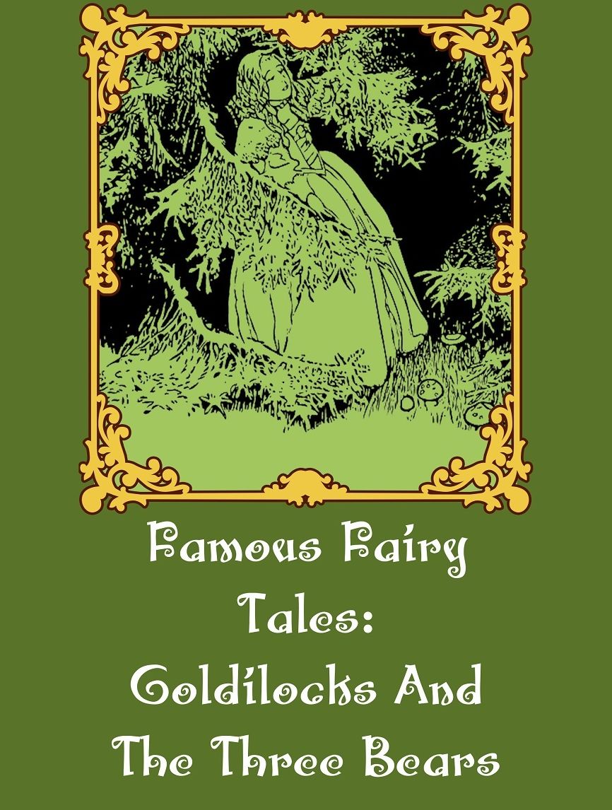 Famous Fairy Tales: Goldilocks And The Three Bears