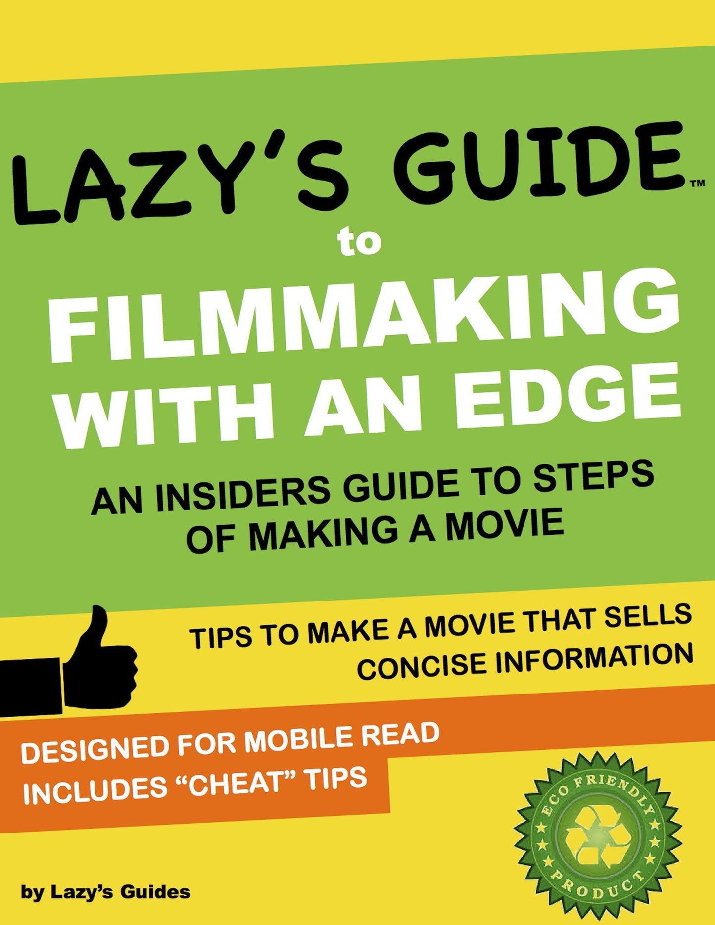 FILMMAKING WITH AN EDGE a Lazys Guide: An Insiders Guide Of Steps To Making A Movie