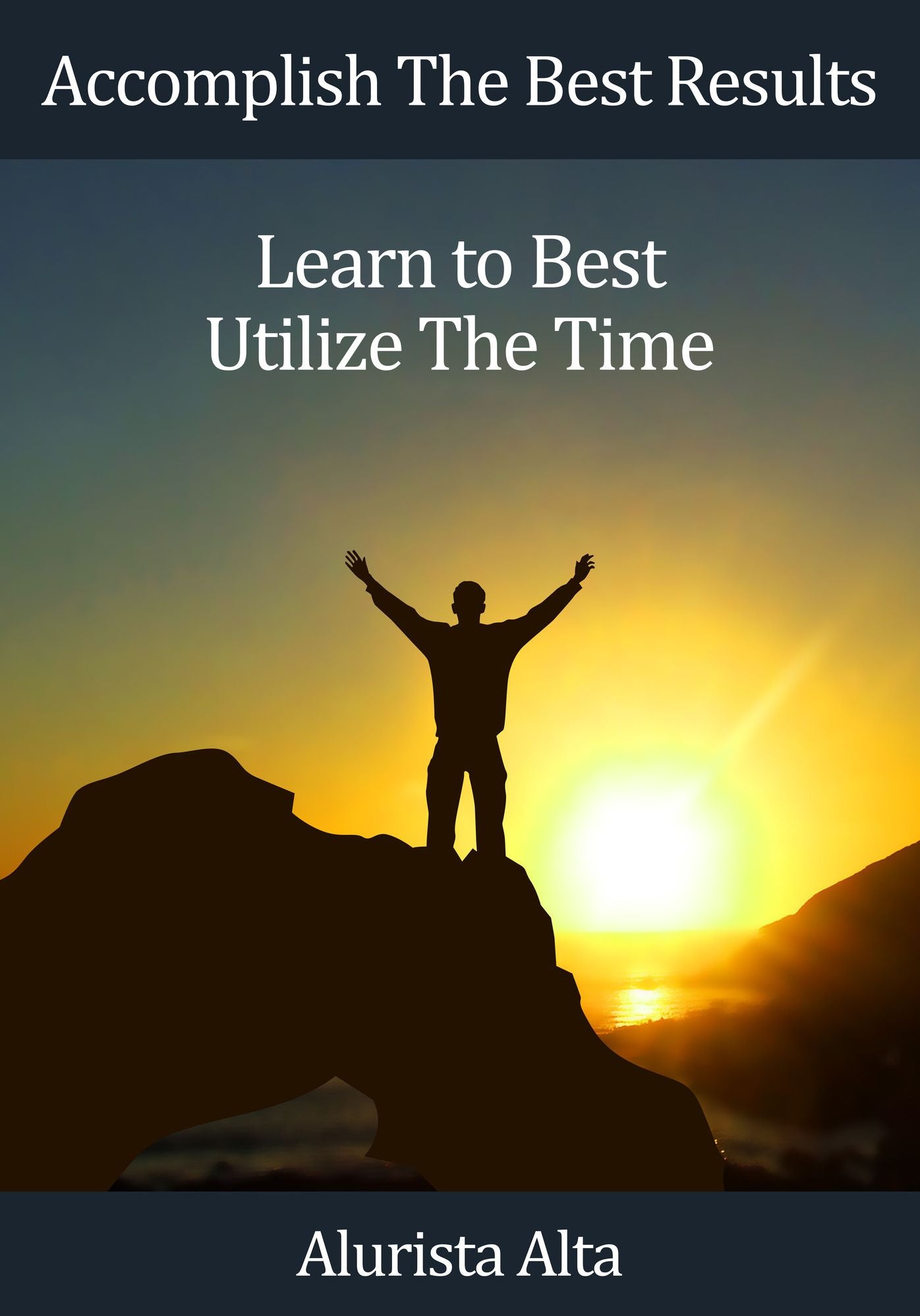 Accomplish the Best Results: Learn to best utilize the time