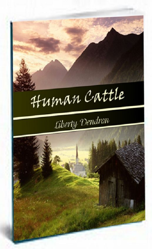 Human Cattle by Liberty Dendron