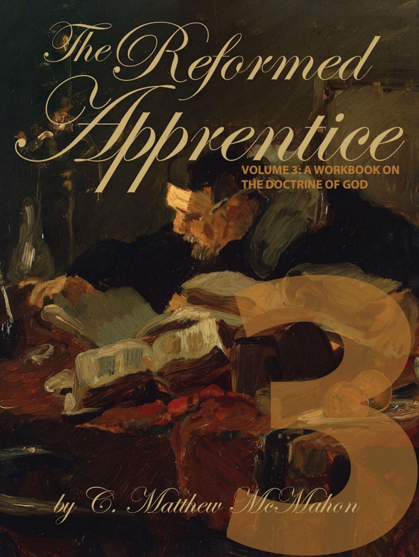 The Reformed Apprentice Volume 3: A Workbook On the Doctrine of God
