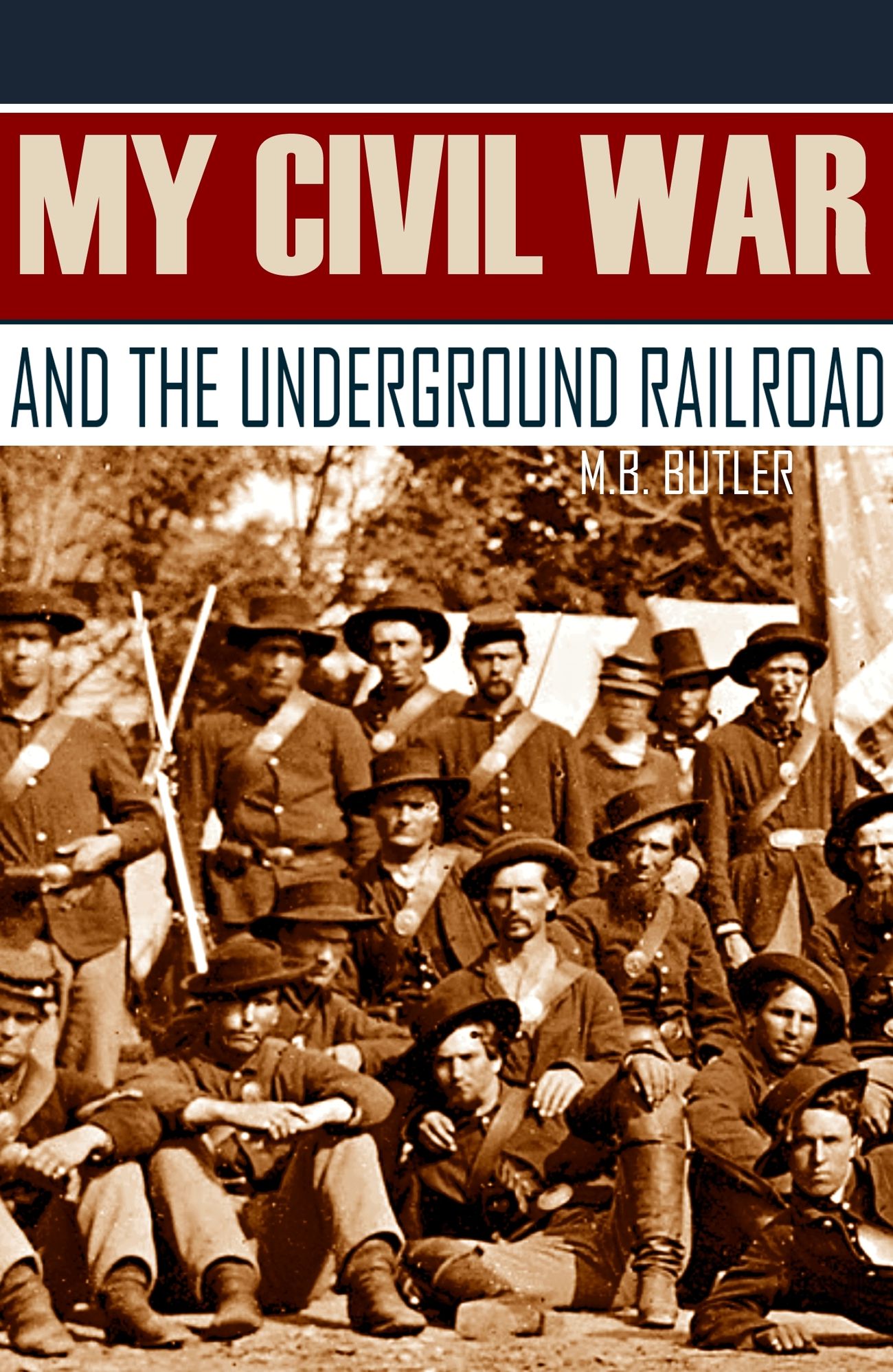 My Civil War and the Underground Railroad (Expanded, Annotated)